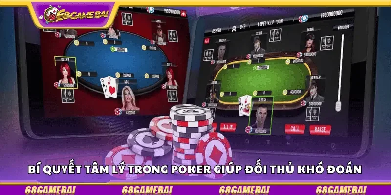 Bí quyết tâm lý trong poker giúp đối thủ khó đoán