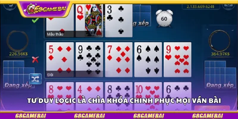 Tư duy logic là chìa khóa chinh phục mọi ván bài